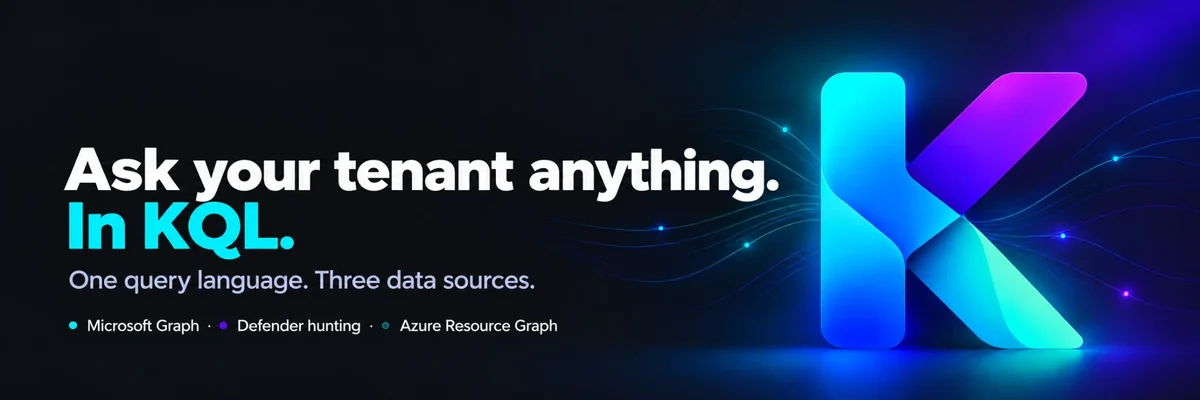 Ask your tenant anything. In KQL. One query language, three data sources: Microsoft Graph, Defender hunting and Azure Resource Graph.